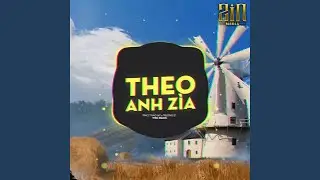 THEO ANH ZÌA REMIX