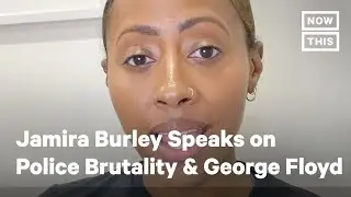 Activist Jamira Burley on Police Brutality and George Floyd | NowThis