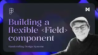 Building a Flexible Field Component in Figma | Design System Tutorial