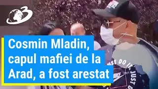 Cosmin Mladin, capul mafiei de la Arad, a fost arestat