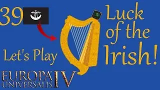 Let's Play Europa Universalis 4 - Desmond/Ireland - Lucky Irish (Part 39)