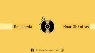 Keiji Ikeda - Roar of Extras (The Online Recording Studio)