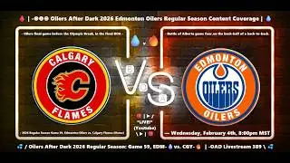 💦 / Oilers After Dark 2026 Regular Season: Game 59, EDM-💧vs. CGY-🔥  | -OAD Livestream 389 \ 💦