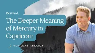 Rewind: The Deeper Meaning of Mercury in Capricorn