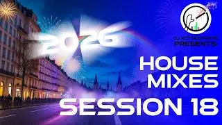 HOUSE MIXES - SESSION 18 (with Visuals) | A VERY EXCITING NEW YEAR MIX 2026 | DJ XcitMosphere