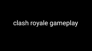 clash royale gameplay 
