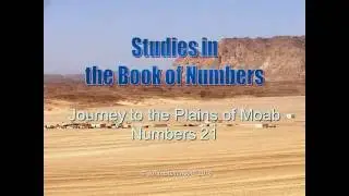 Numbers 21.  Journey to the Plains of Moab