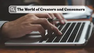 Introduction to the World of Creators and Consumers &ndash; Real Stories Behind the Screen