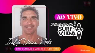 INALDO VIEIRA NETO ( Free Surfer, big Waves e tube rider ) BOB HO SURF &Eacute; VIDA - EP #36