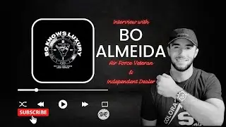 Interview with Bo Almeida:  Air Force Veteran and Independent Watch Dealer