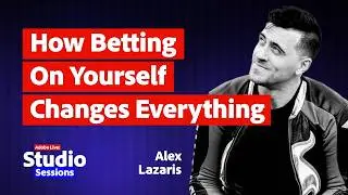Adobe Community Vodcast Ep.8: How Betting on Yourself Changes Everything with Alex Lazaris