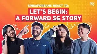 Singaporeans React to &ldquo;Let&rsquo;s Begin: The Forward Singapore Story&rdquo;