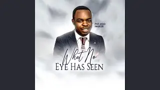 What No Eye Has Seen