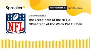 The Creepiness of the NFL & NON-Creep of the Week Pat Tillman