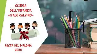 FDS 2020 - Presenta: Scuola dell'Infanzia Italo Calvino - Festa del Diploma 2020