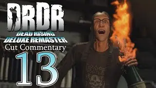 Dead Rising Deluxe Remaster [13] - Fire Balls (Cut Commentary)