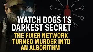 Watch Dogs 1&rsquo;s Darkest Secret: The Fixer Network Turned Murder Into an Algorithm
