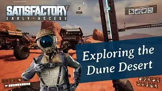 Exploring the Dune Desert | Satisfactory Early Access