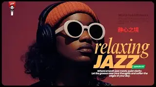 Relaxing Jazz Music for Work, Study, Sleep & Calm Focus