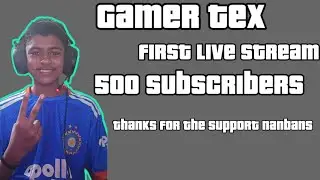 500 SUBSCRIBERS LIVE STREAM | HUGE THANKS TO YOUR SUPPORT | GAMER TEX