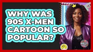 Why was 90s X-Men cartoon so popular?