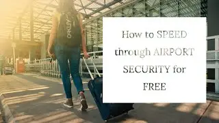 How to SPEED through AIRPORT SECURITY for FREE