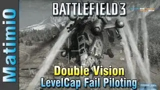 Levelcap's Fail Piloting - End Game Heli Double Vision (Battlefield 3 Gameplay/Commentary)