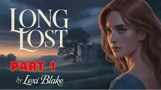 🎧 Long Lost by Lexi Blake | Audiobook | Romantic Suspense, Mystery & Second Chances | Part 1