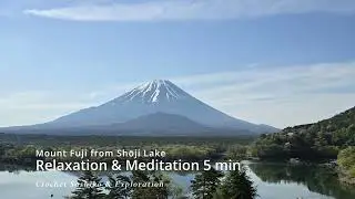 RELAXATION - MEDITATION  - 5 min - Mount Fuji set to calm Music