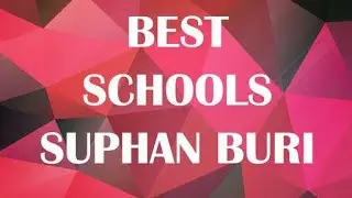 Best Schools around Suphan Buri, Thailand