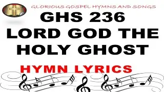 GHS 236 LORD GOD THE HOLY GHOST