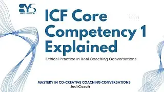 Demystifying ICF Core Competency 1 (2025): What Ethical Coaching Really Looks Like