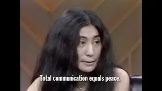 Yoko Ono: Total Communication Equals Peace