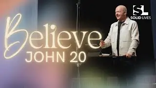 John 20&ndash;&ndash;Believe | Jerry Dirmann