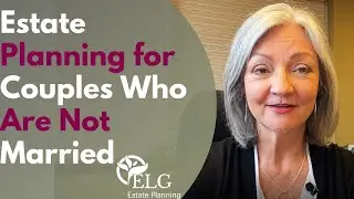 Estate Planning for Couples Who Are Not Married