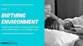 Birthing Environment Part 1