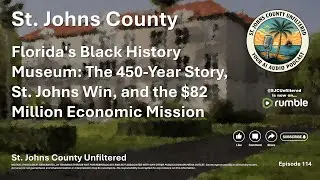Episode 114 - Florida's Black History Museum: The 450-Year Story and the $82M Economic Mission
