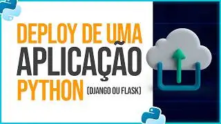 Op&ccedil;&otilde;es para deploy de uma aplica&ccedil;&atilde;o Python Django ou Flask