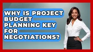 Why Is Project Budget Planning Key For Negotiations? - The Project Manager Toolkit