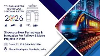 We Invite You for the 7th Edition of Rail MetroTech Expo India 2026 at Bharat Mandapam, New Delhi
