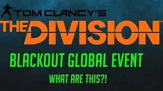 [The Division] Blackout Global Event