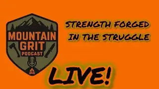 Mountain Grit LIVE: Strength Forged In The Struggle