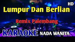 Lumpur dan berlian - Karaoke Nada Wanita Cewek Remix Palembang 