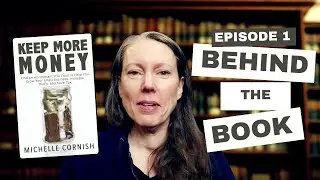 Behind the Book Episode 1 - Keep More Money