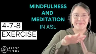 Meditation and Mindfulness: 4-7-8 Exercise in ASL