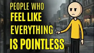 The Psychology of People Who Feel Like Everything Is Pointless