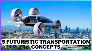 5 Futuristic Transportation Concepts