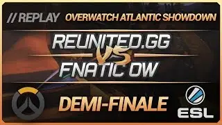 Fnatic vs Reunited : Demi-finale Overwatch Atlantic Showdown at GamesCom [FR]