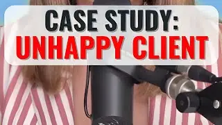 Case Study: Unhappy Client