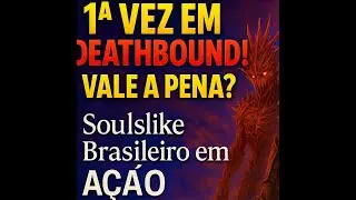 🔥1&ordf; VEZ EM DEATHBOUND! VALE A PENA? 👀 Soulslike Brasileiro em A&Ccedil;&Atilde;O! 🔥